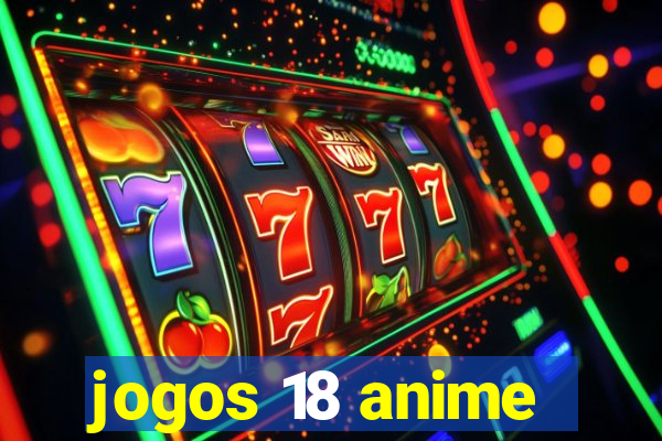 jogos 18 anime